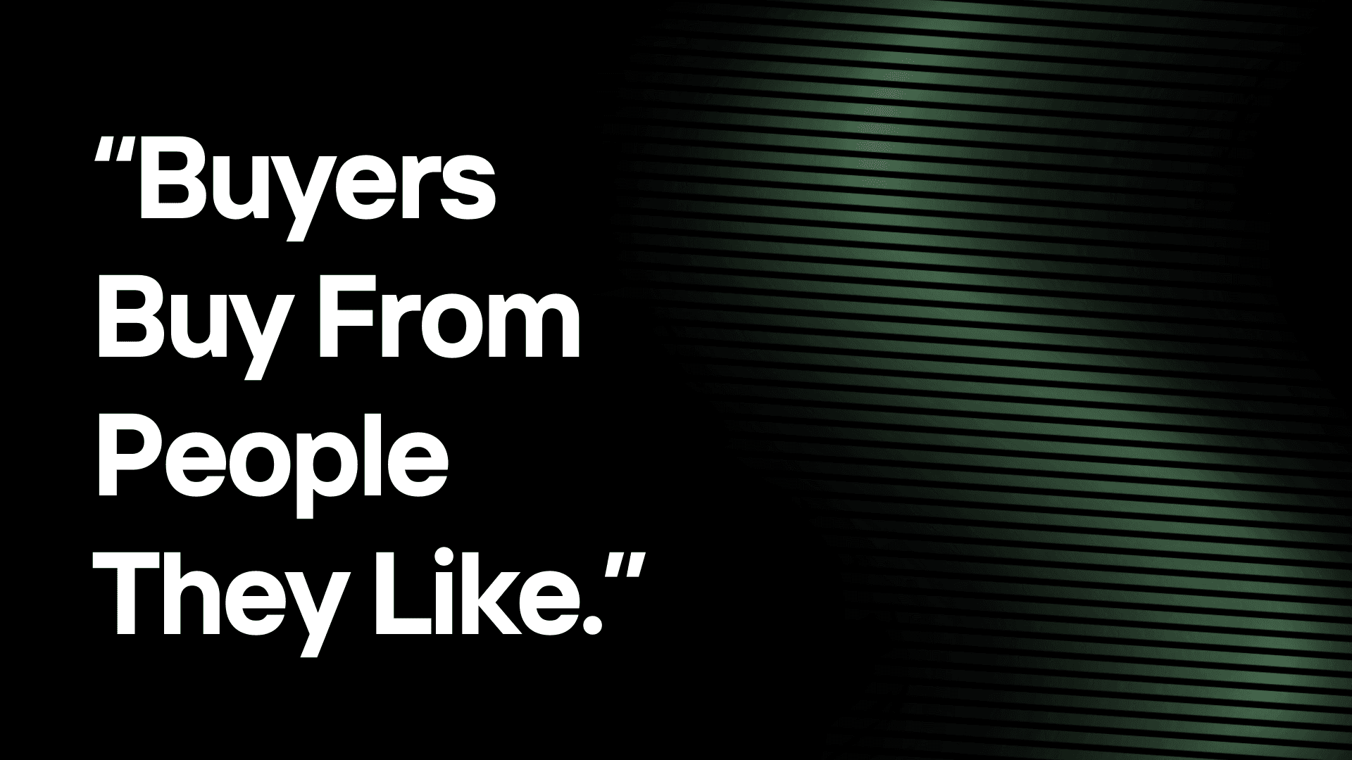 "Buyers Buy From People They Like."