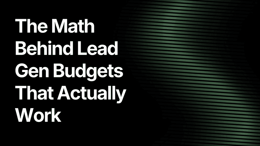 The Math Behind Lead Gen Budgets That Actually Work