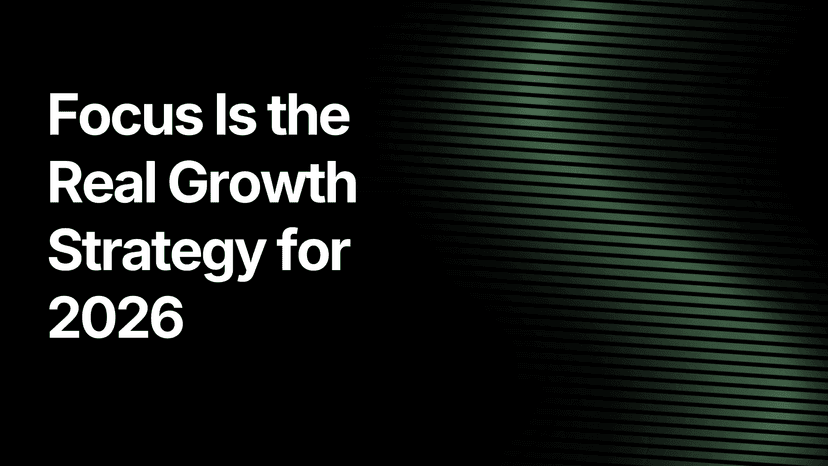 Focus Is the Real Growth Strategy for 2026