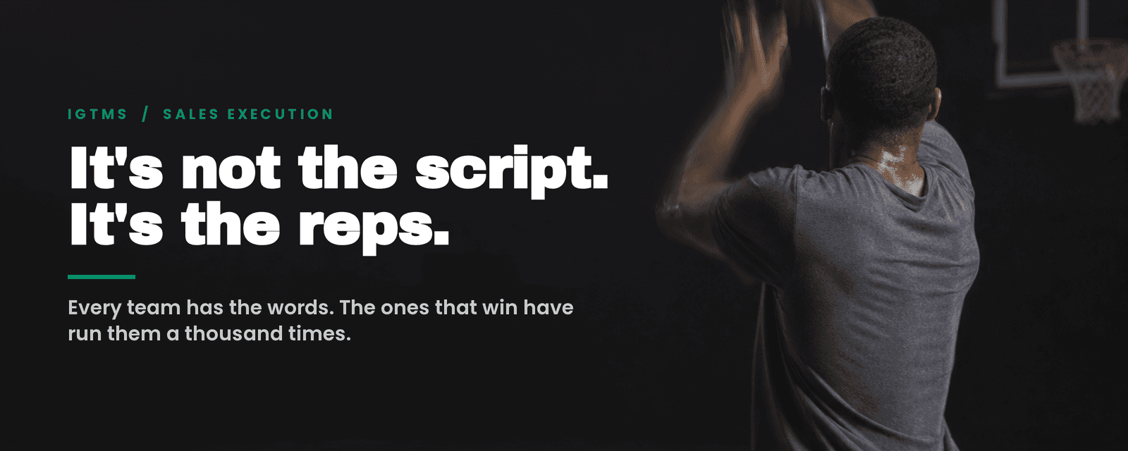It's Not the Script. It's the Reps.